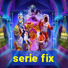 serie fix
